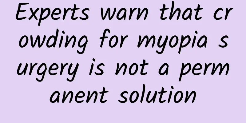Experts warn that crowding for myopia surgery is not a permanent solution
