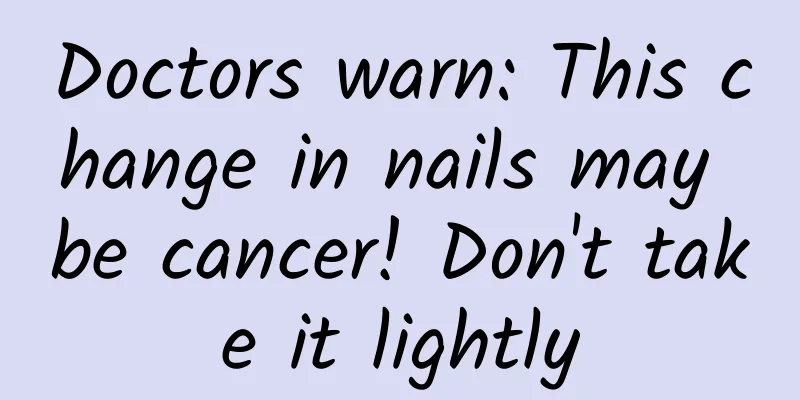 Doctors warn: This change in nails may be cancer! Don't take it lightly