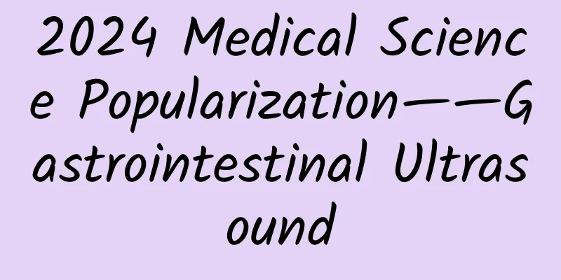 2024 Medical Science Popularization——Gastrointestinal Ultrasound