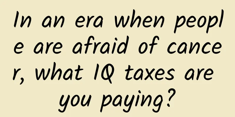 In an era when people are afraid of cancer, what IQ taxes are you paying?