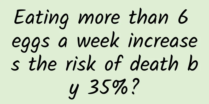 Eating more than 6 eggs a week increases the risk of death by 35%?