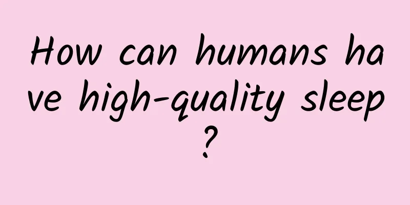 How can humans have high-quality sleep?