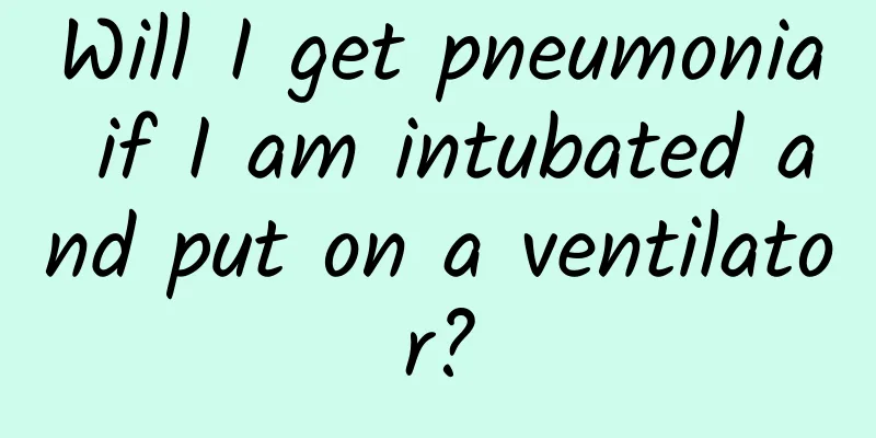 Will I get pneumonia if I am intubated and put on a ventilator?