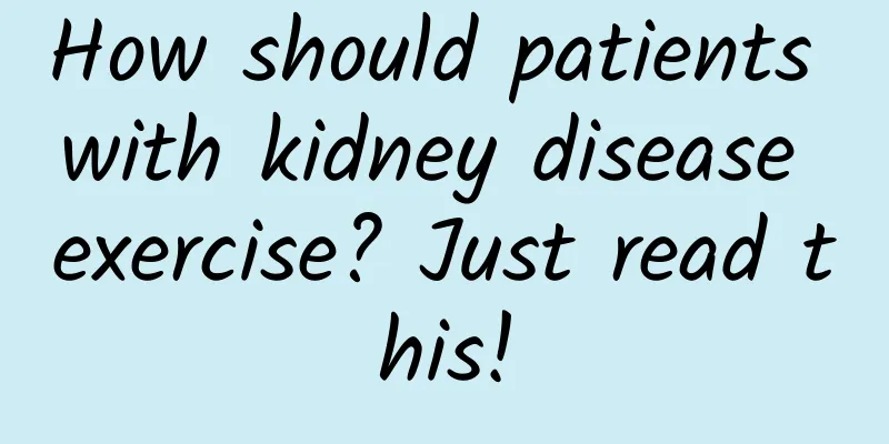 How should patients with kidney disease exercise? Just read this!