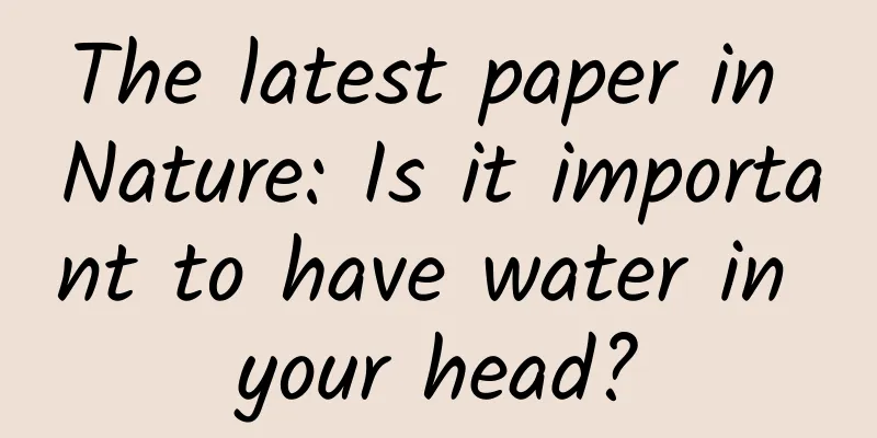 The latest paper in Nature: Is it important to have water in your head?