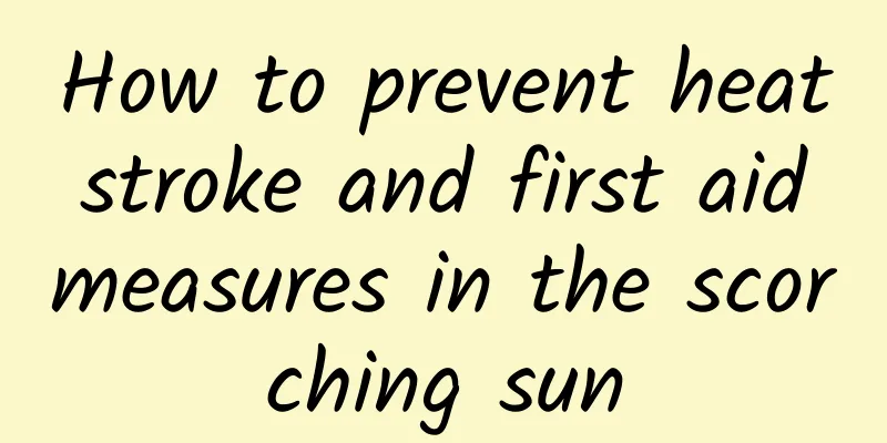 How to prevent heat stroke and first aid measures in the scorching sun