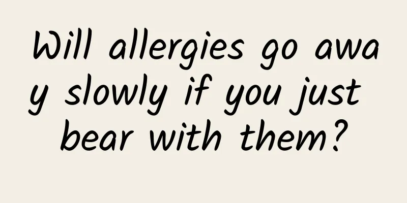 Will allergies go away slowly if you just bear with them?