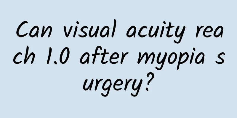 Can visual acuity reach 1.0 after myopia surgery?