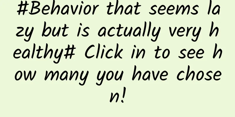 #Behavior that seems lazy but is actually very healthy# Click in to see how many you have chosen!