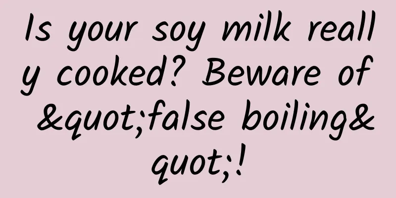 Is your soy milk really cooked? Beware of "false boiling"!