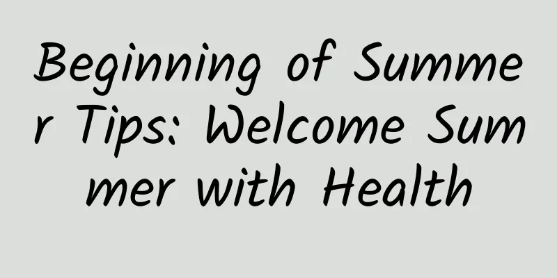 Beginning of Summer Tips: Welcome Summer with Health