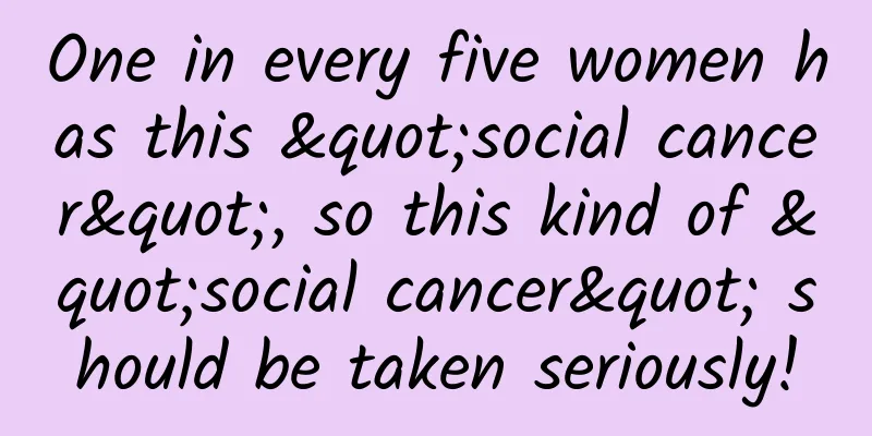 One in every five women has this "social cancer", so this kind of "social cancer" should be taken seriously!