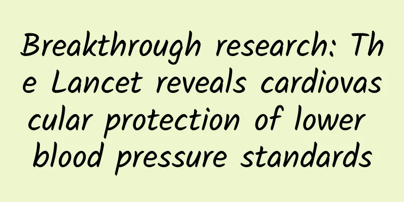 Breakthrough research: The Lancet reveals cardiovascular protection of lower blood pressure standards