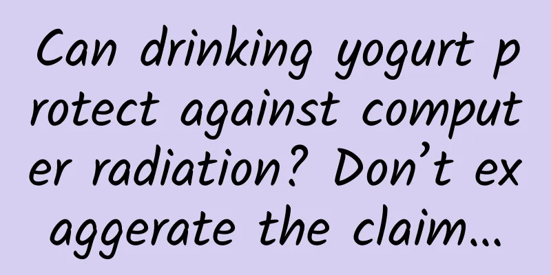 Can drinking yogurt protect against computer radiation? Don’t exaggerate the claim…