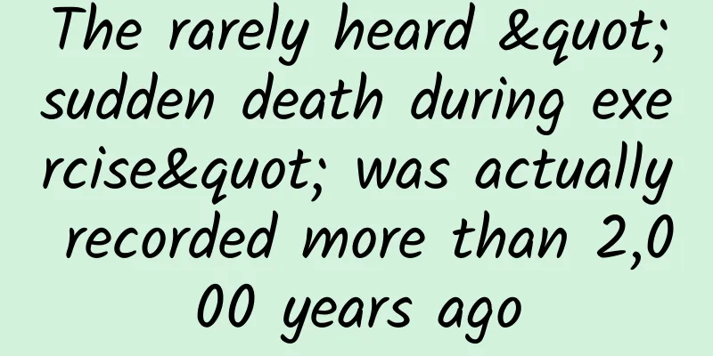 The rarely heard "sudden death during exercise" was actually recorded more than 2,000 years ago