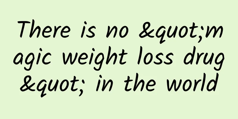 There is no "magic weight loss drug" in the world