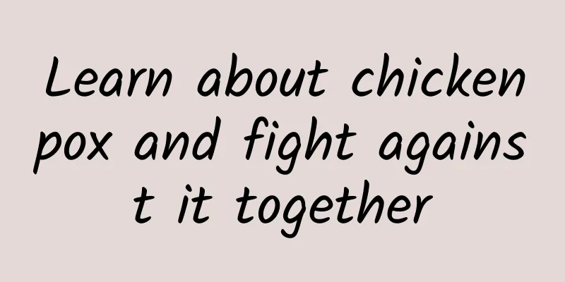 Learn about chickenpox and fight against it together