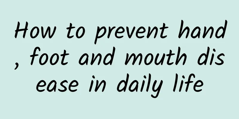 How to prevent hand, foot and mouth disease in daily life