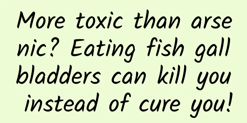 More toxic than arsenic? Eating fish gallbladders can kill you instead of cure you!