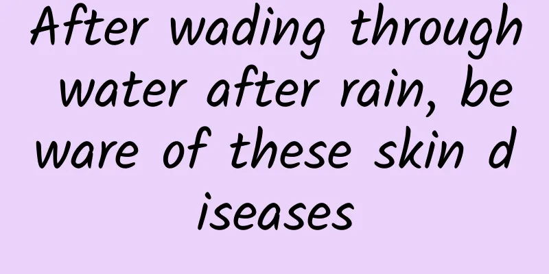 After wading through water after rain, beware of these skin diseases