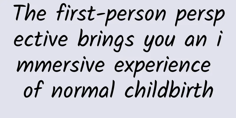 The first-person perspective brings you an immersive experience of normal childbirth
