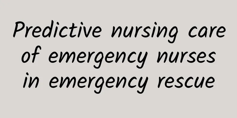Predictive nursing care of emergency nurses in emergency rescue