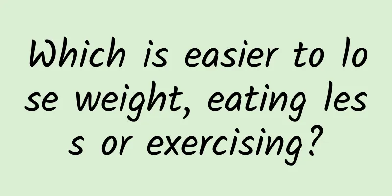 Which is easier to lose weight, eating less or exercising?