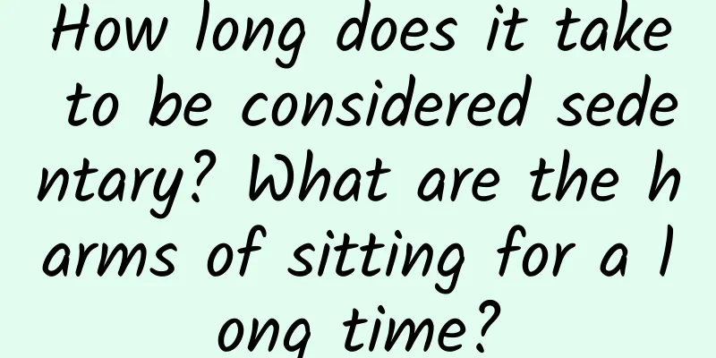 How long does it take to be considered sedentary? What are the harms of sitting for a long time?
