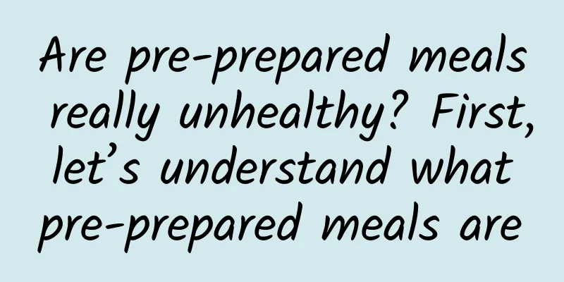 Are pre-prepared meals really unhealthy? First, let’s understand what pre-prepared meals are