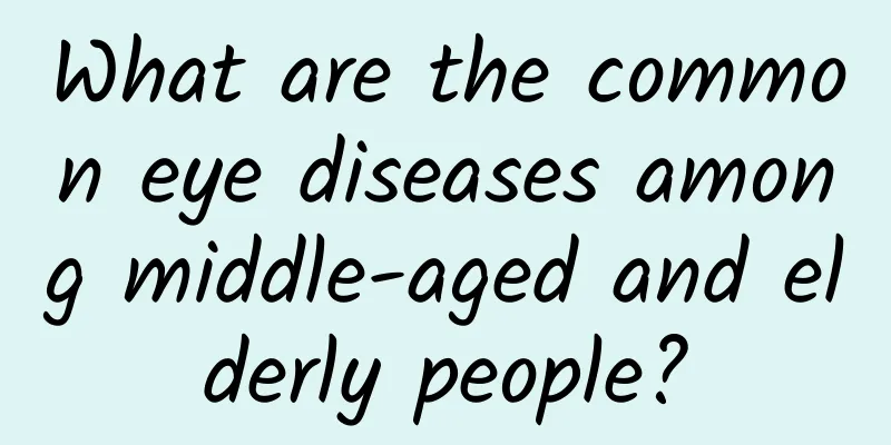 What are the common eye diseases among middle-aged and elderly people?
