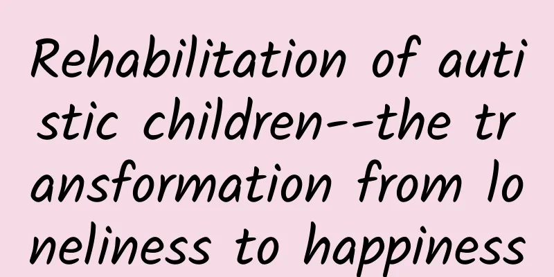 Rehabilitation of autistic children--the transformation from loneliness to happiness