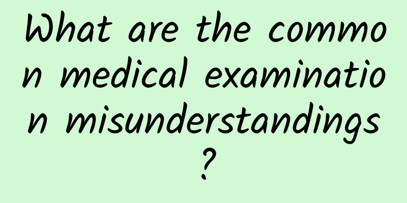 What are the common medical examination misunderstandings?