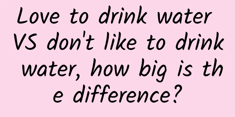 Love to drink water VS don't like to drink water, how big is the difference?