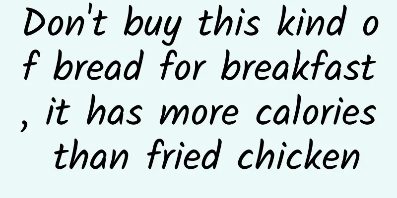 Don't buy this kind of bread for breakfast, it has more calories than fried chicken