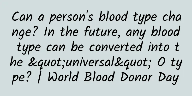 Can a person's blood type change? In the future, any blood type can be converted into the "universal" O type? | World Blood Donor Day