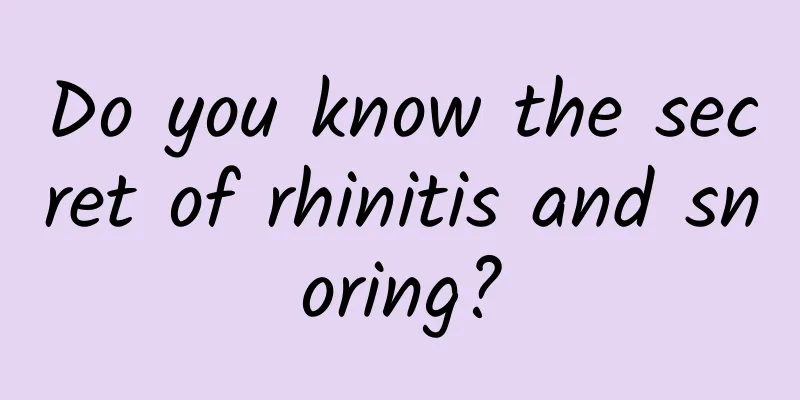 Do you know the secret of rhinitis and snoring?