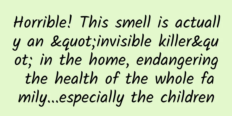 Horrible! This smell is actually an "invisible killer" in the home, endangering the health of the whole family...especially the children