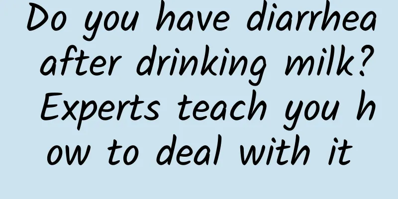 Do you have diarrhea after drinking milk? Experts teach you how to deal with it