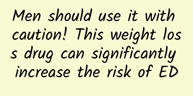 Men should use it with caution! This weight loss drug can significantly increase the risk of ED