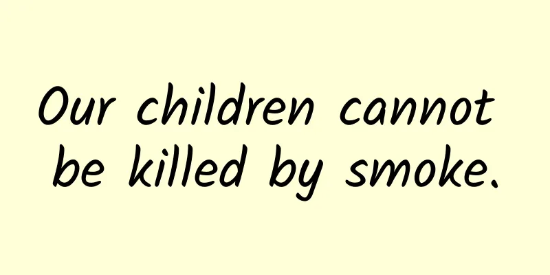 Our children cannot be killed by smoke.
