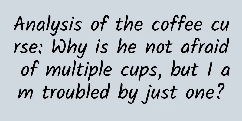 Analysis of the coffee curse: Why is he not afraid of multiple cups, but I am troubled by just one?