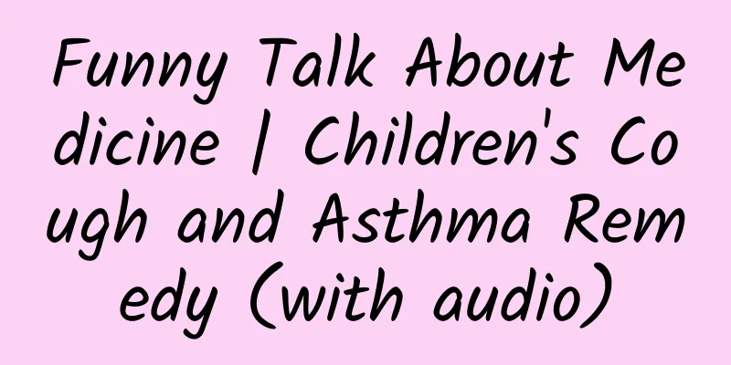 Funny Talk About Medicine | Children's Cough and Asthma Remedy (with audio)