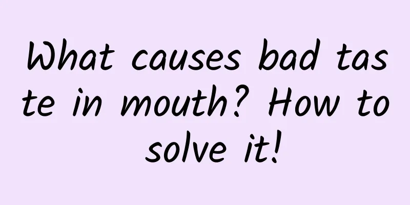 What causes bad taste in mouth? How to solve it!