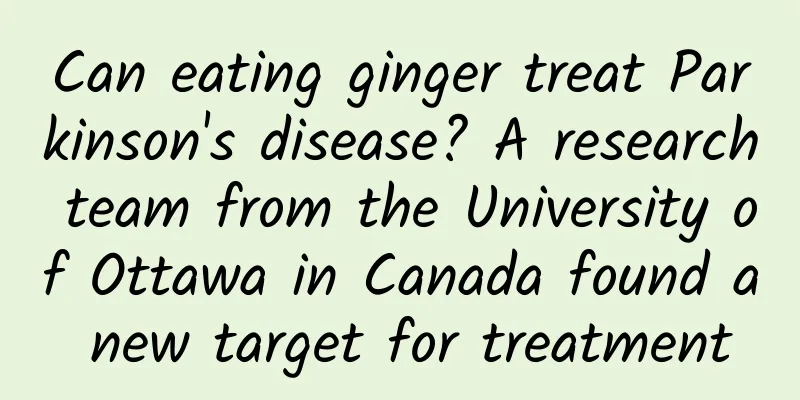 Can eating ginger treat Parkinson's disease? A research team from the University of Ottawa in Canada found a new target for treatment