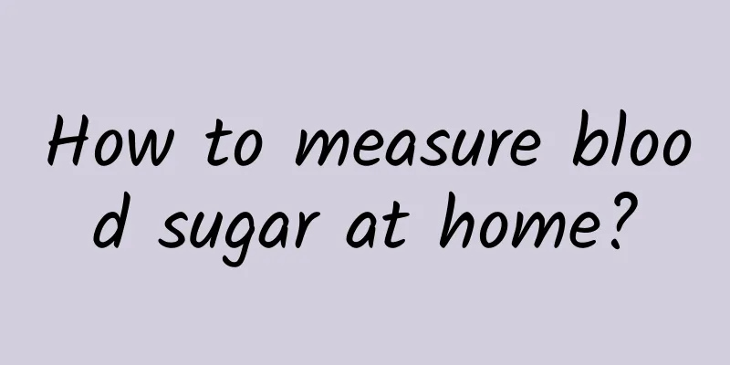 How to measure blood sugar at home?