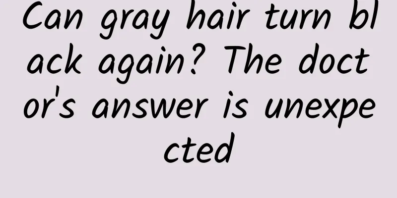 Can gray hair turn black again? The doctor's answer is unexpected