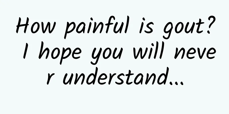 How painful is gout? I hope you will never understand...