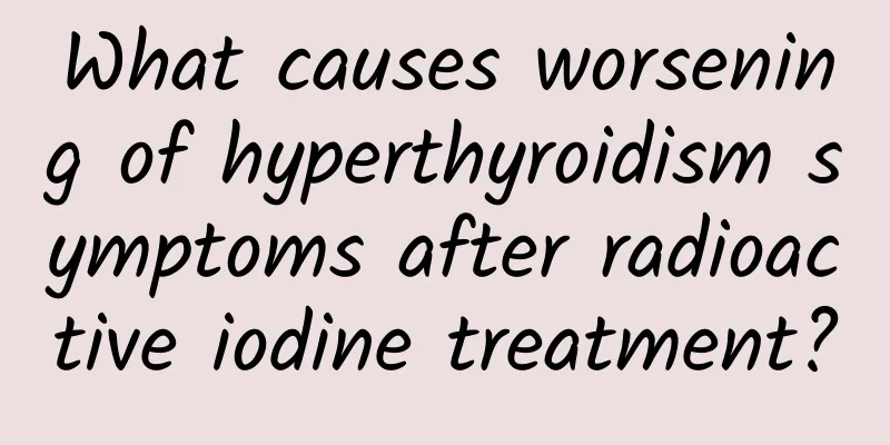 What causes worsening of hyperthyroidism symptoms after radioactive iodine treatment?
