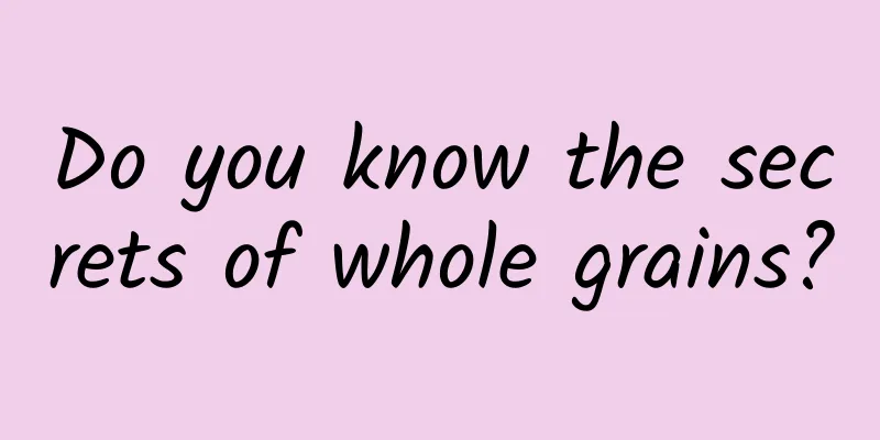 Do you know the secrets of whole grains?