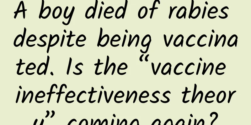 A boy died of rabies despite being vaccinated. Is the “vaccine ineffectiveness theory” coming again?